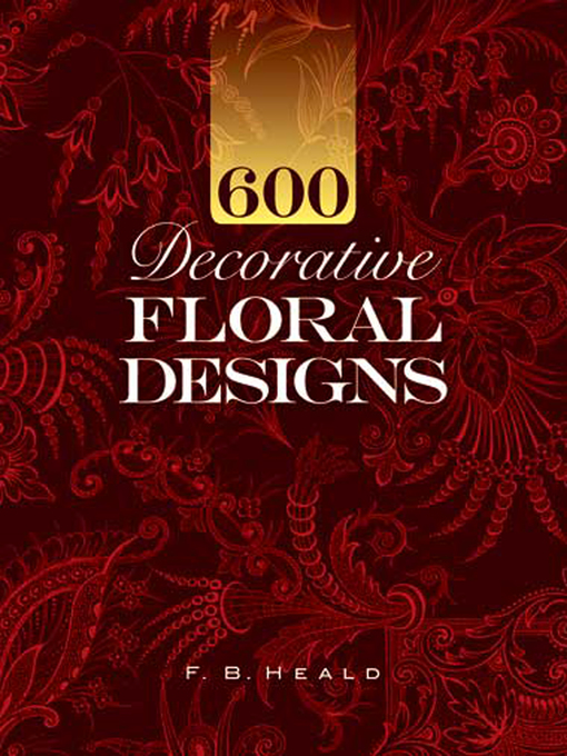 Title details for 600 Decorative Floral Designs by F. B. Heald - Available